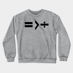 Equality is Greater Than Division Math Graphic Black Crewneck Sweatshirt